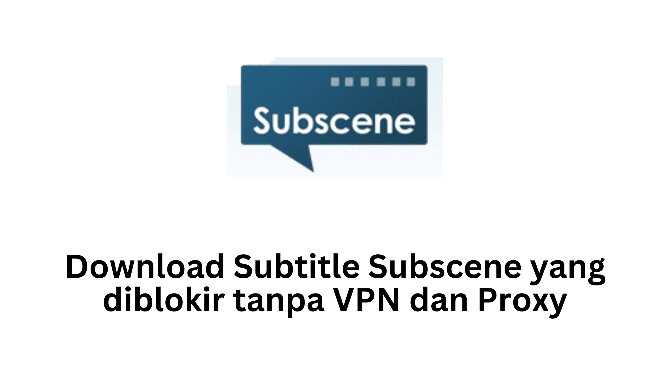 Download Subtitle Subscene yang diblokir tanpa VPN dan Proxy