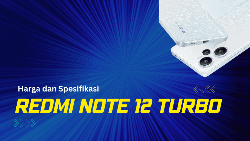 Harga dan Spesifikasi Xiaomi Redmi Note 12 Turbo