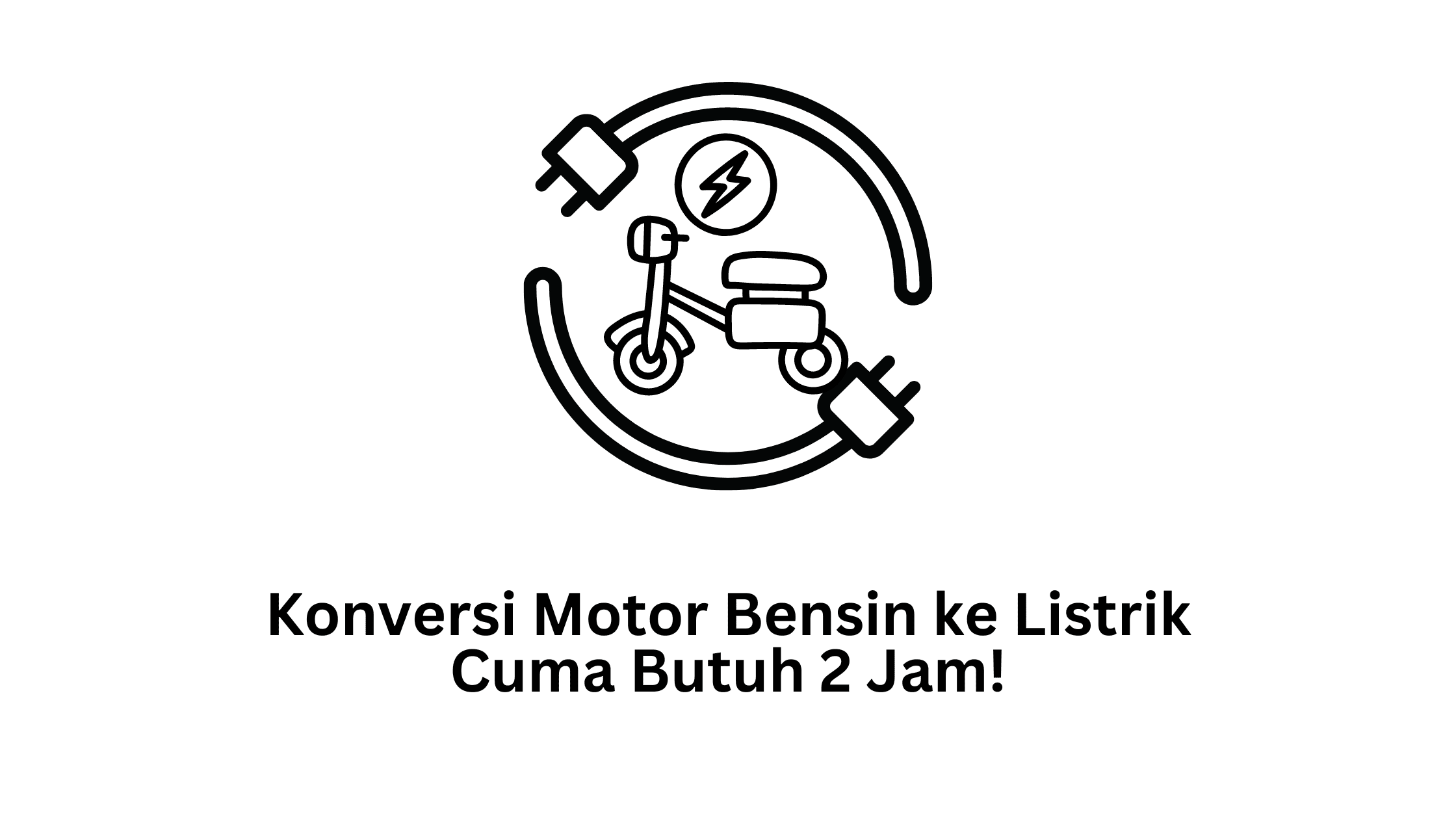 Konversi Motor Bensin ke Listrik Cuma Butuh 2 Jam!