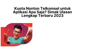 Kuota Nonton Telkomsel untuk Aplikasi Apa Saja Simak Ulasan Lengkap Terbaru 2023