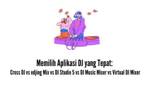 Memilih Aplikasi DJ yang Tepat: Cross DJ vs edjing Mix vs DJ Studio 5 vs DJ Music Mixer vs Virtual DJ Mixer