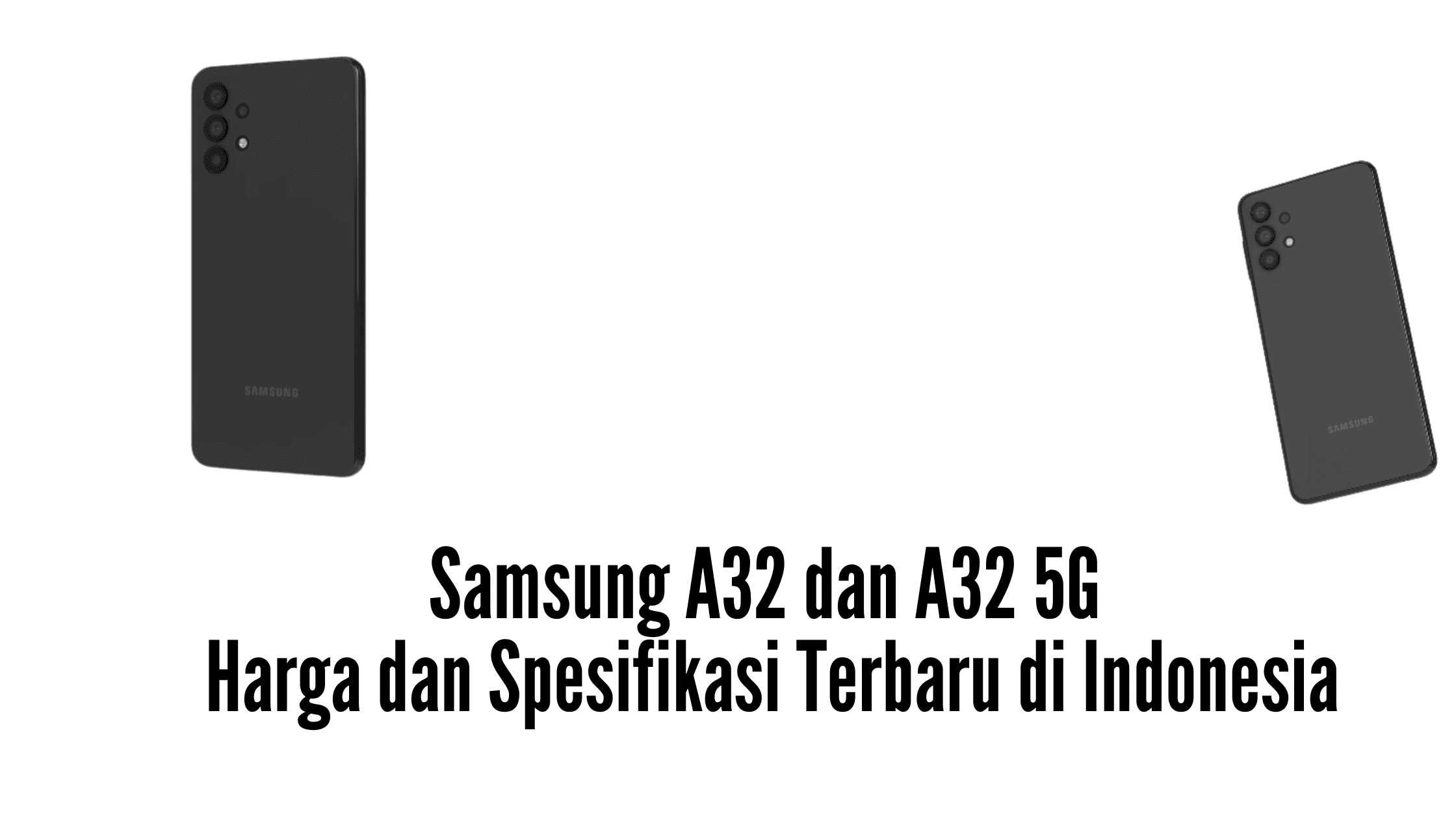 Samsung A32 dan A32 5G Harga dan Spesifikasi Terbaru di Indonesia