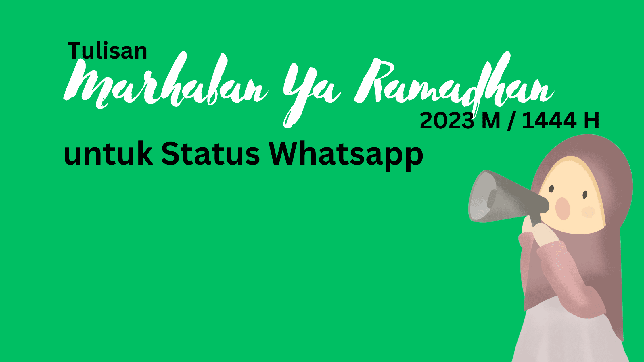 Tulisan Marhaban Ya Ramadhan 2023 M / 1444 H untuk Status Whatsapp