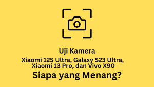 Uji Kamera Xiaomi 12S Ultra, Galaxy S23 Ultra, Xiaomi 13 Pro, dan Vivo X90, Siapa yang Menang?