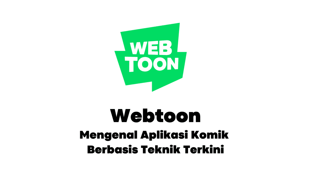 Webtoon Mengenal Aplikasi Komik Berbasis Teknik Terkini