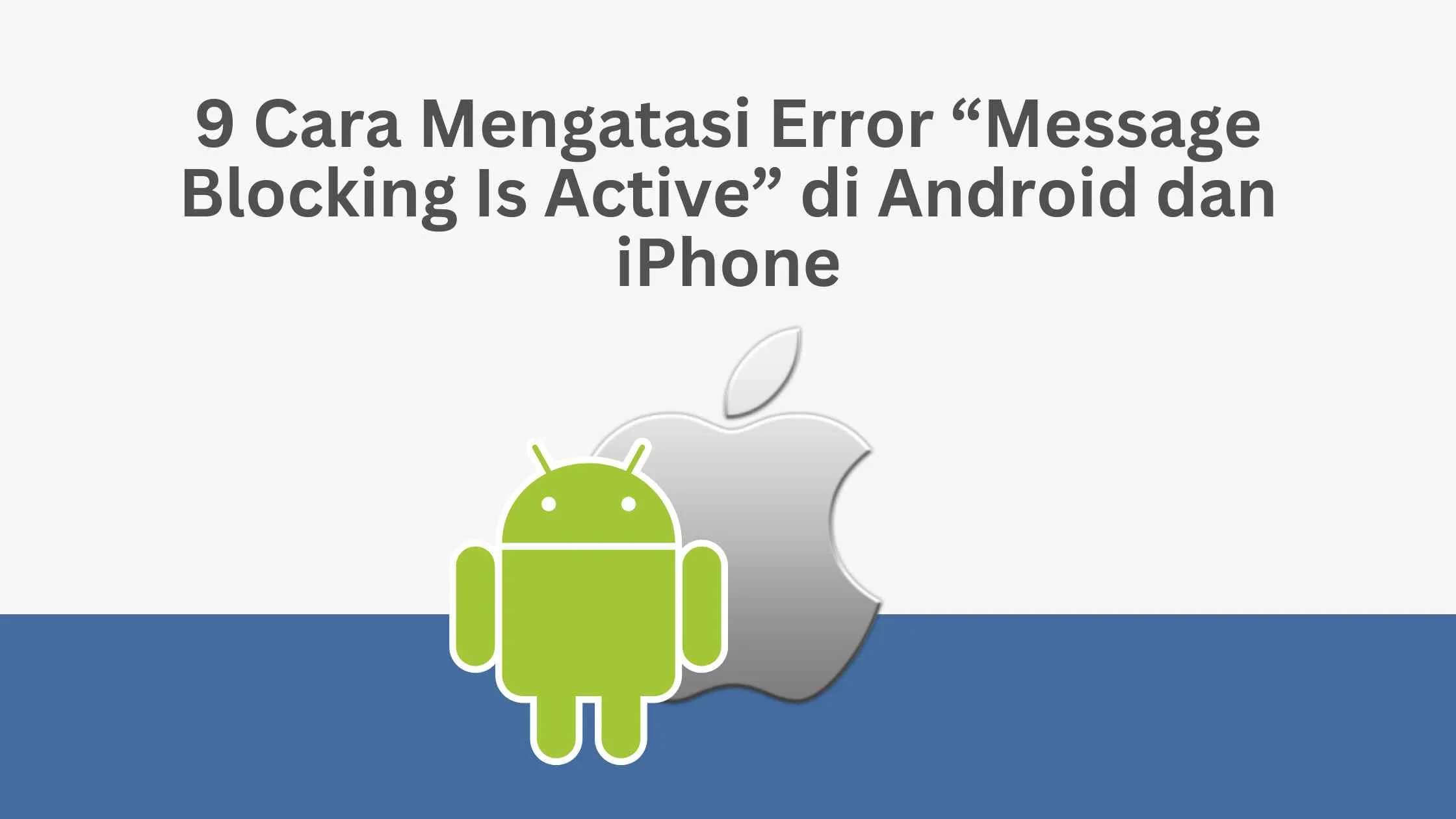 9 Cara Mengatasi Error “Message Blocking Is Active” di Android dan iPhone