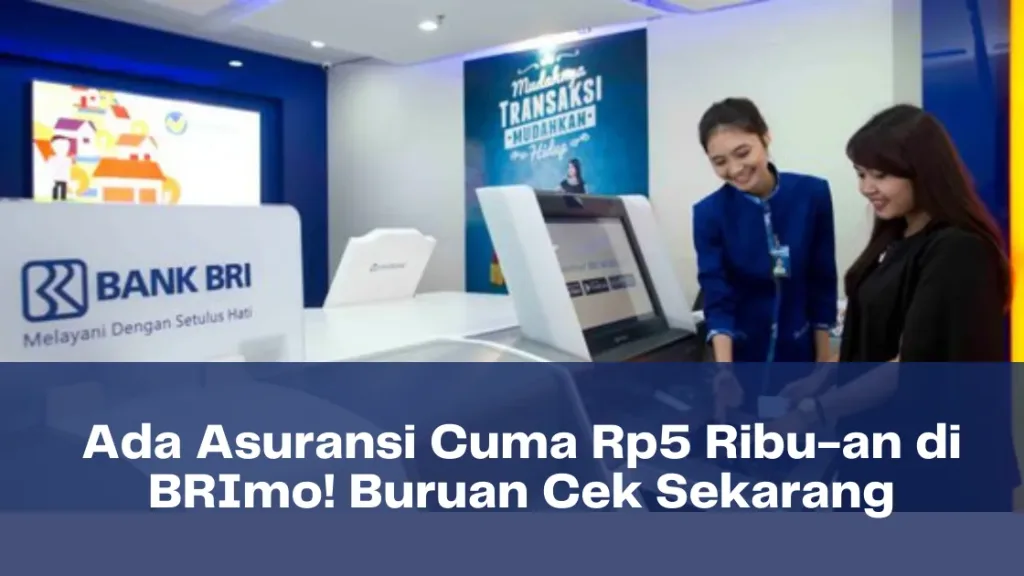 Ada Asuransi Cuma Rp5 Ribu-an di BRImo! Buruan Cek Sekarang