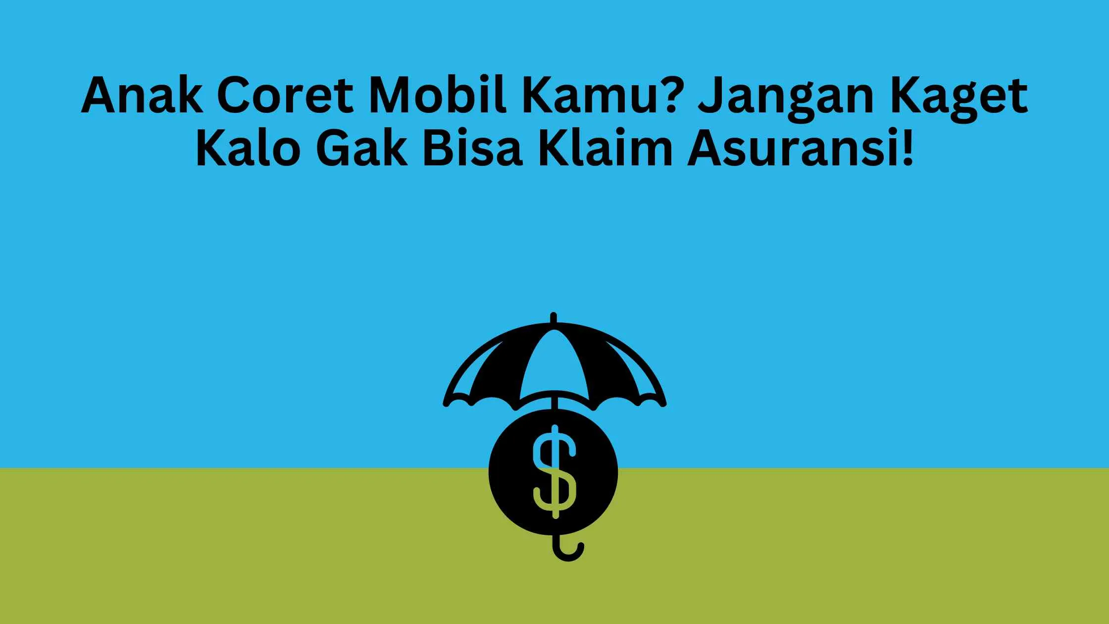 Anak Coret Mobil Kamu? Jangan Kaget Kalo Gak Bisa Klaim Asuransi!