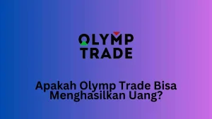 Apakah Olymp Trade Bisa Menghasilkan Uang