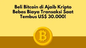 Beli Bitcoin di Ajaib Kripto Bebas Biaya Transaksi Saat Tembus US$ 30.000!