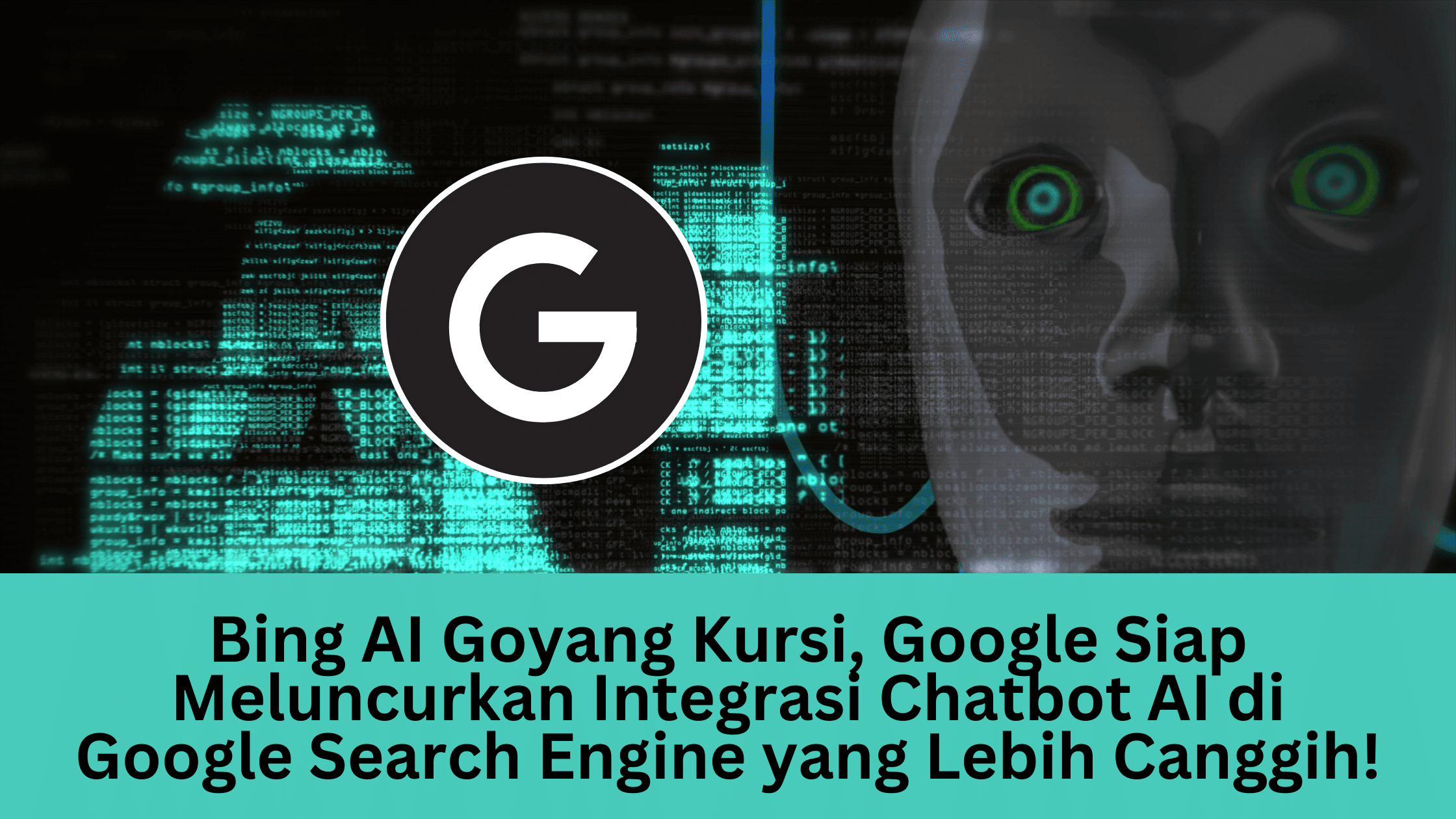 Bing AI Goyang Kursi, Google Siap Meluncurkan Integrasi Chatbot AI di Google Search Engine yang Lebih Canggih!