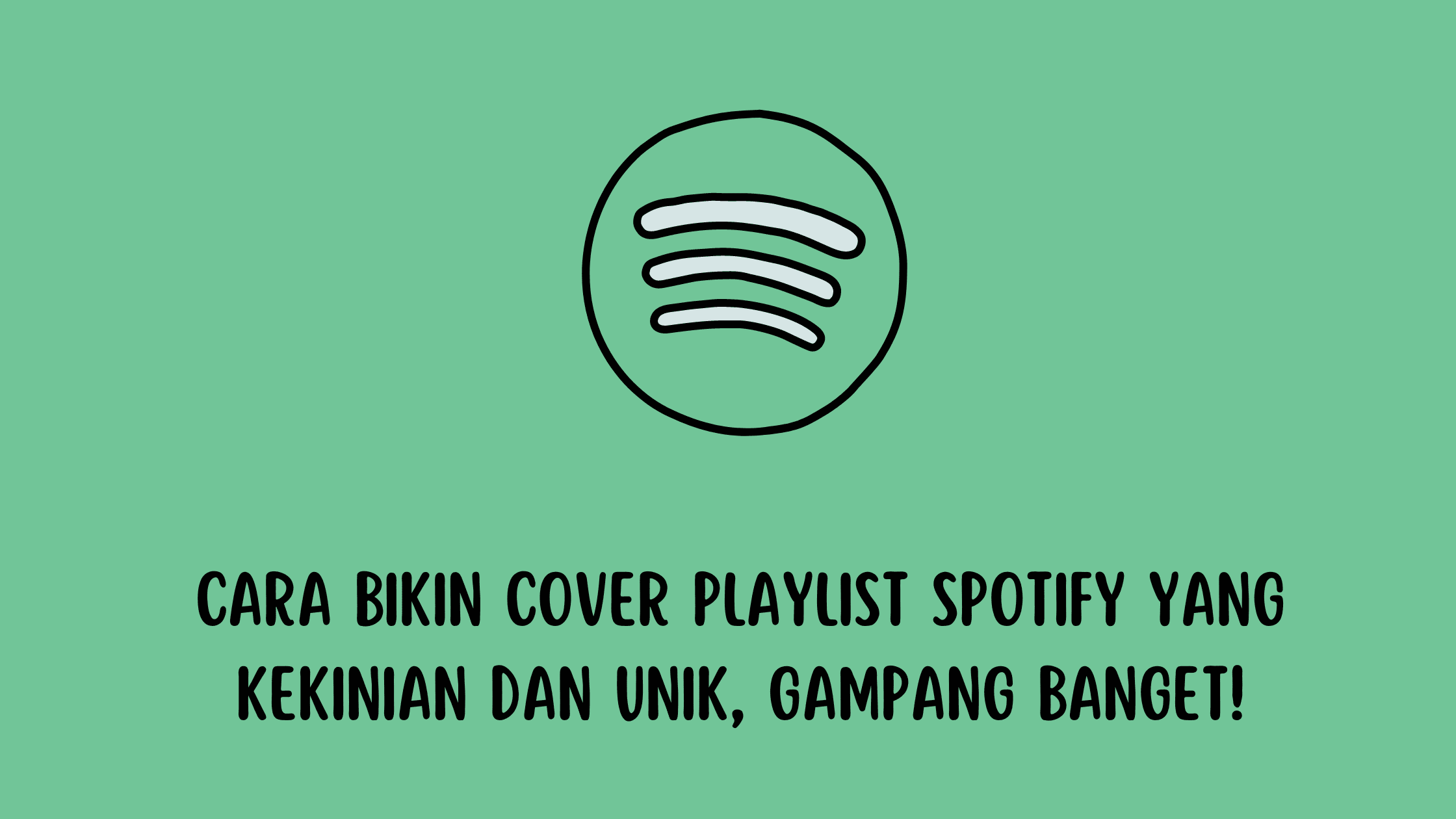 Cara Bikin Cover Playlist Spotify yang Kekinian dan Unik, Gampang Banget!