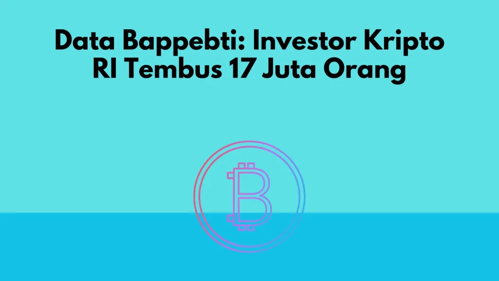 Data Bappebti: Investor Kripto RI Tembus 17 Juta Orang