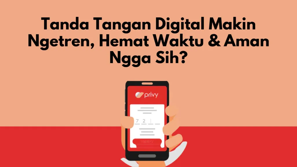 Tanda Tangan Digital Makin Ngetren, Hemat Waktu & Aman Ngga Sih?