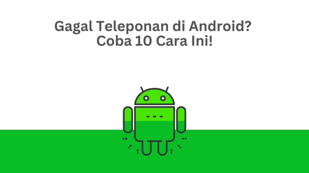 Gagal teleponan di Android? Jangan panik! Ada 10 cara yang bisa kamu coba untuk mengatasi masalah ini. Mulai dari cek koneksi jaringan sampai melakukan factory reset, semua cara ada di sini. Cek sekarang juga!