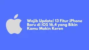 Wajib Update! 13 Fitur iPhone Baru di iOS 16.4 yang Bikin Kamu Makin Keren