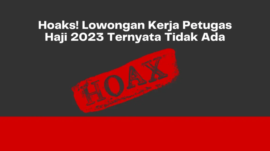 Hoaks! Lowongan Kerja Petugas Haji 2023 Ternyata Tidak Ada