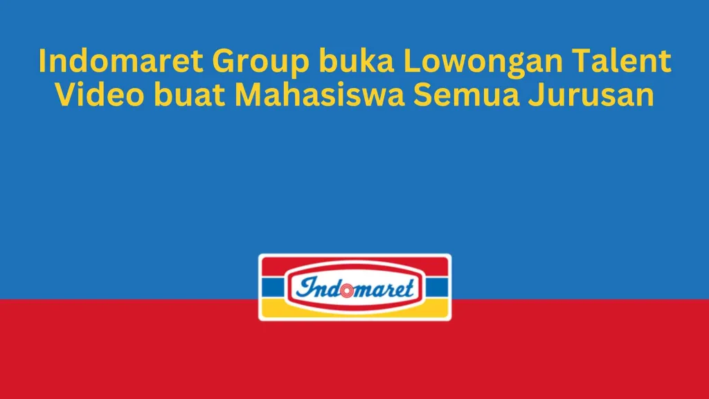 Indomaret Group buka Lowongan Talent Video buat Mahasiswa Semua Jurusan