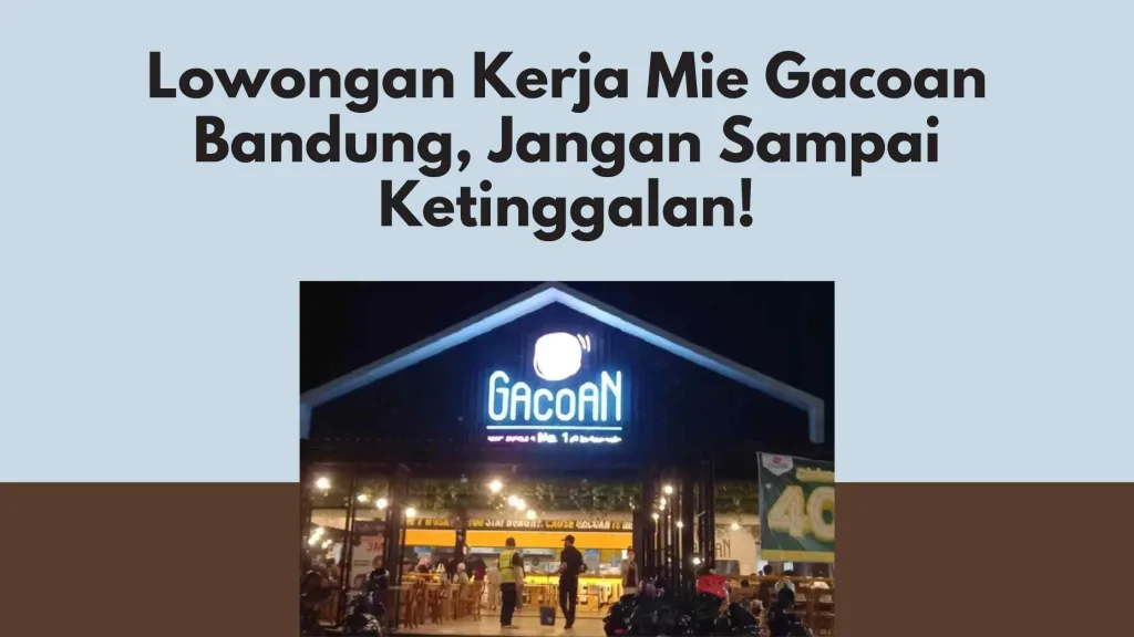 Lowongan Kerja Mie Gacoan Bandung, Jangan Sampai Ketinggalan!