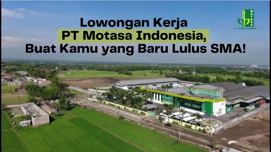 Lowongan Kerja PT Motasa Indonesia, Buat Kamu yang Baru Lulus SMA!