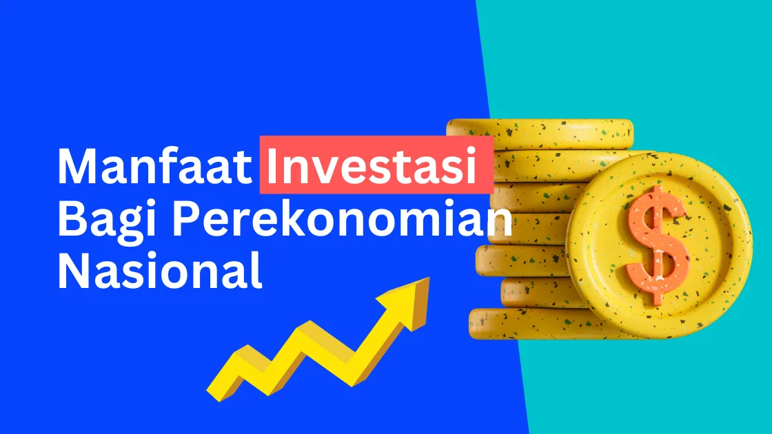 Manfaat Investasi Bagi Perekonomian Nasional