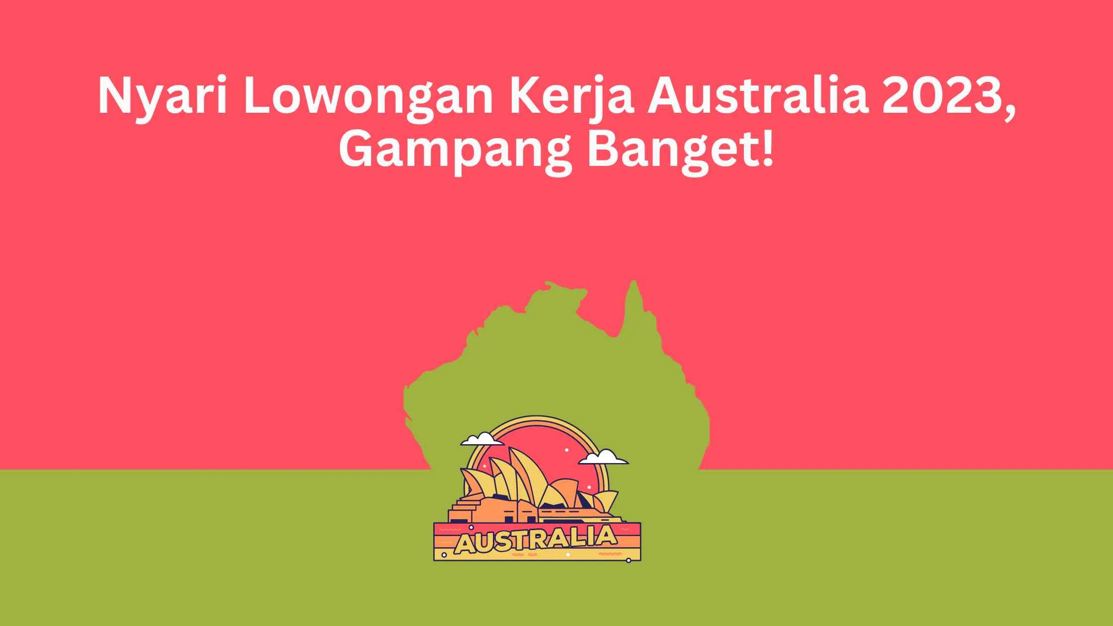 Nyari Lowongan Kerja Australia 2023, Gampang Banget!