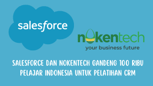 Salesforce dan Nokentech Gandeng 100 Ribu Pelajar Indonesia untuk Pelatihan CRM