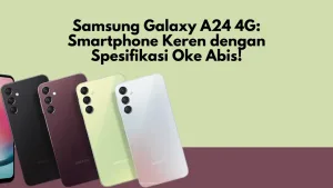 Samsung Galaxy A24 4G: Smartphone Keren dengan Spesifikasi Oke Abis!