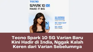 Tecno Spark 10 5G Varian Baru Kini Hadir di India, Nggak Kalah Keren dari Varian Sebelumnya