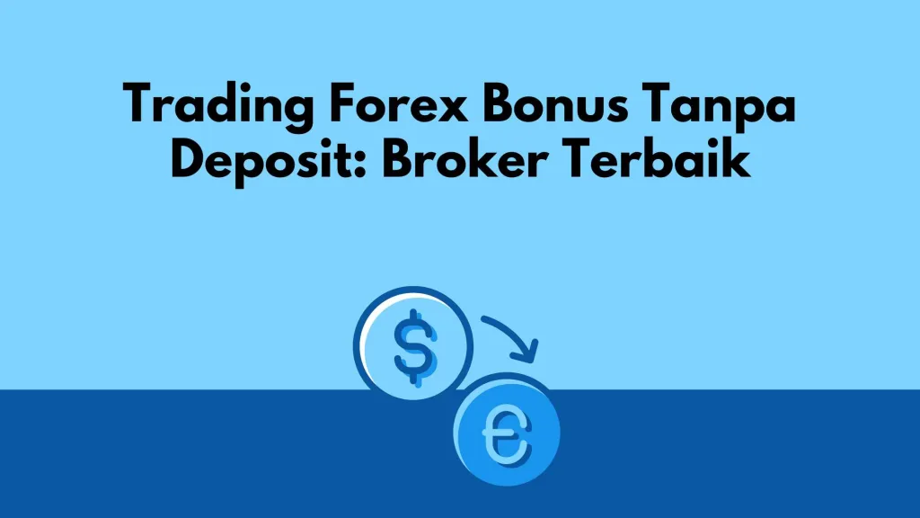 Trading Forex Bonus Tanpa Deposit: Broker Terbaik