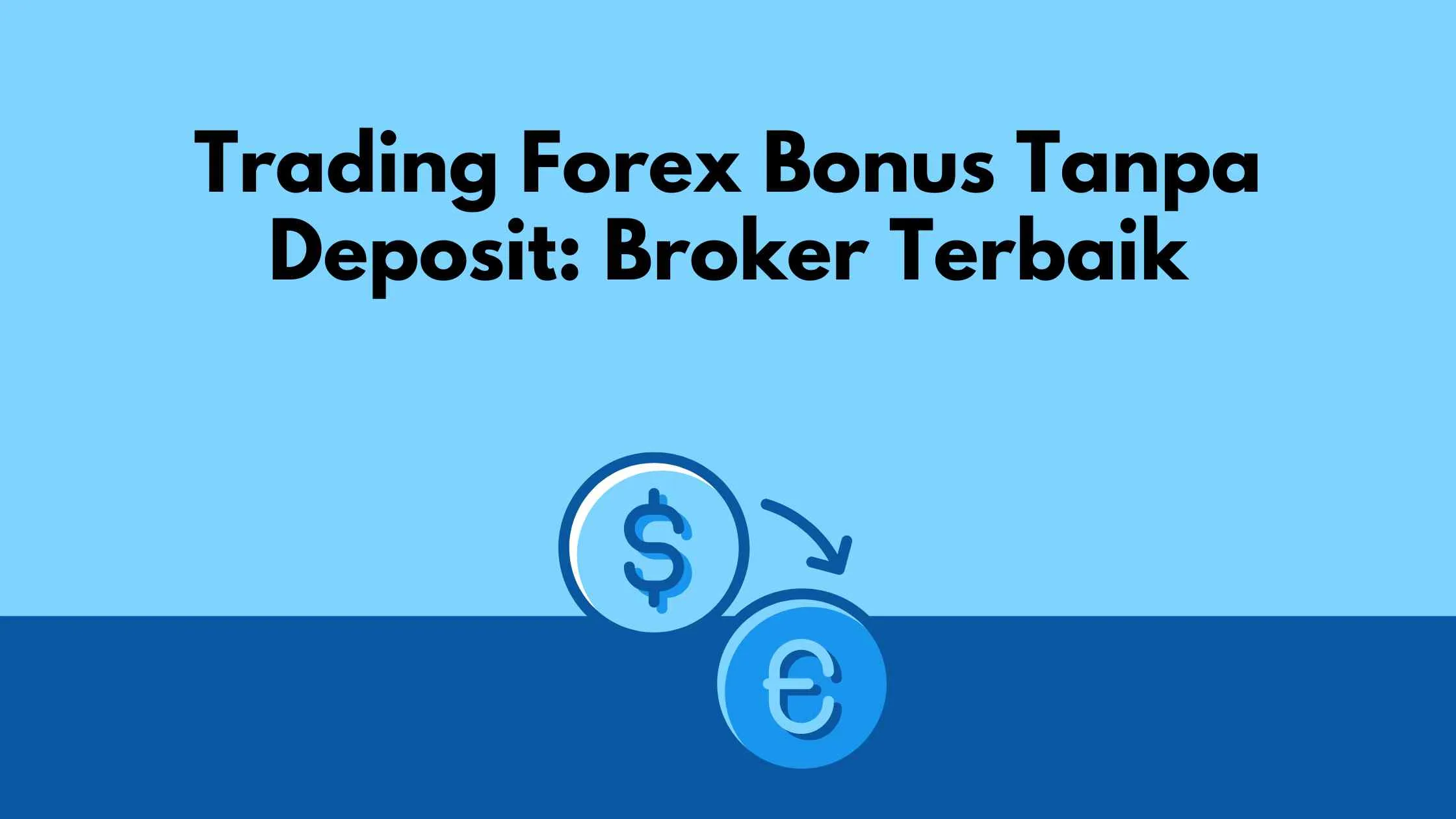 Trading Forex Bonus Tanpa Deposit: Broker Terbaik