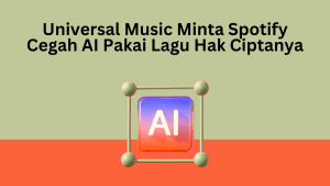 Universal Music Minta Spotify Cegah AI Pakai Lagu Hak Ciptanya
