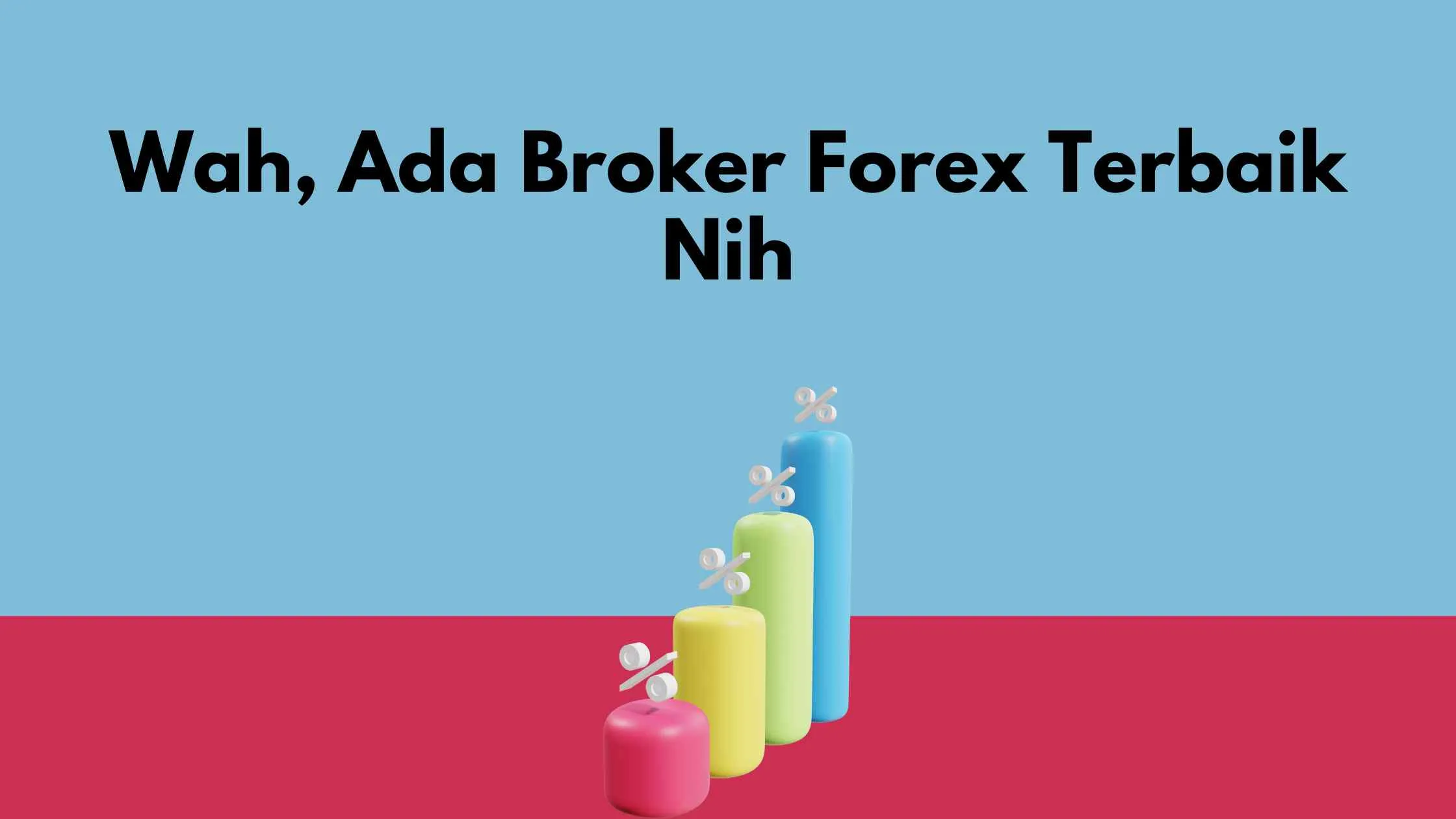 Wah, Ada Broker Forex Terbaik Nih