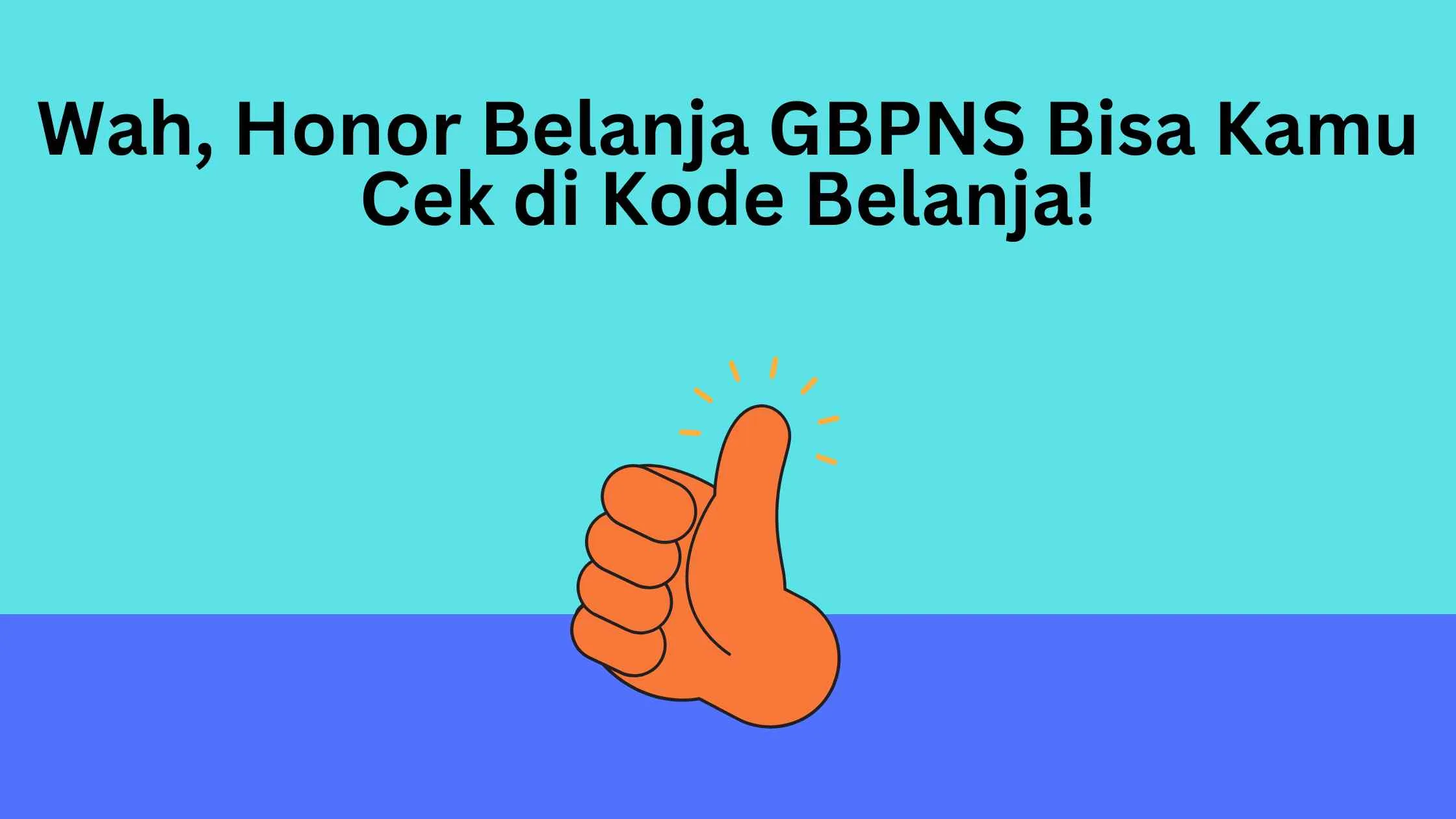 Wah, Honor Belanja GBPNS Bisa Kamu Cek di Kode Belanja!