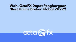 Wah, OctaFX Dapat Penghargaan 'Best Online Broker Global 2022'!