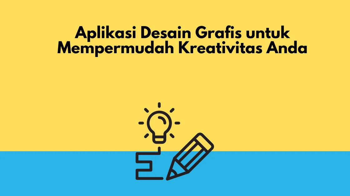 Aplikasi Desain Grafis untuk Mempermudah Kreativitas Anda