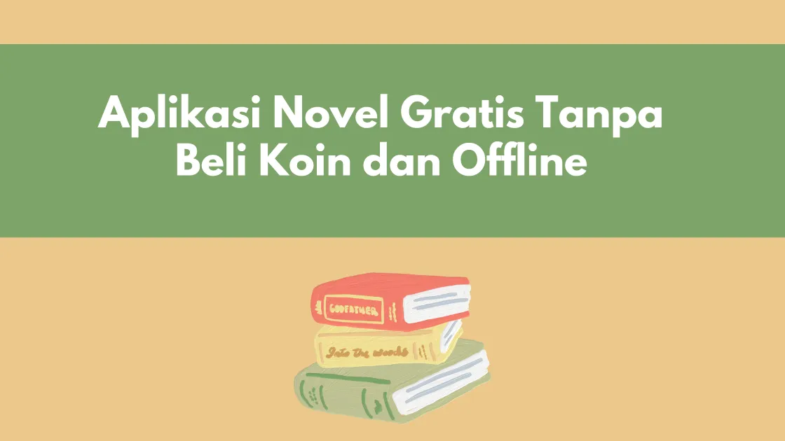Aplikasi Novel Gratis Tanpa Beli Koin dan Offline