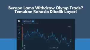 Berapa Lama Withdraw Olymp Trade? Temukan Rahasia Dibalik Layar!