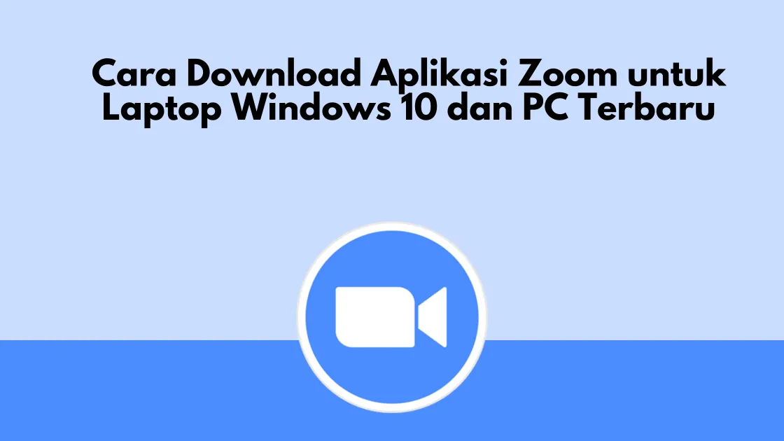 Cara Download Aplikasi Zoom untuk Laptop Windows 10 dan PC Terbaru