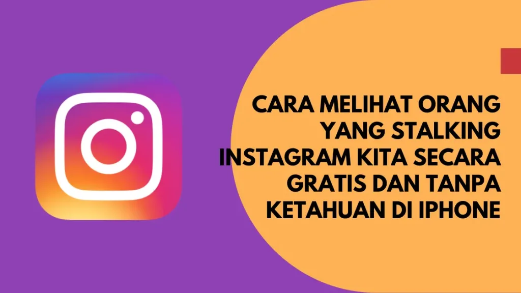 Cara Melihat Orang yang Stalking Instagram Kita Secara Gratis dan Tanpa Ketahuan di iPhone