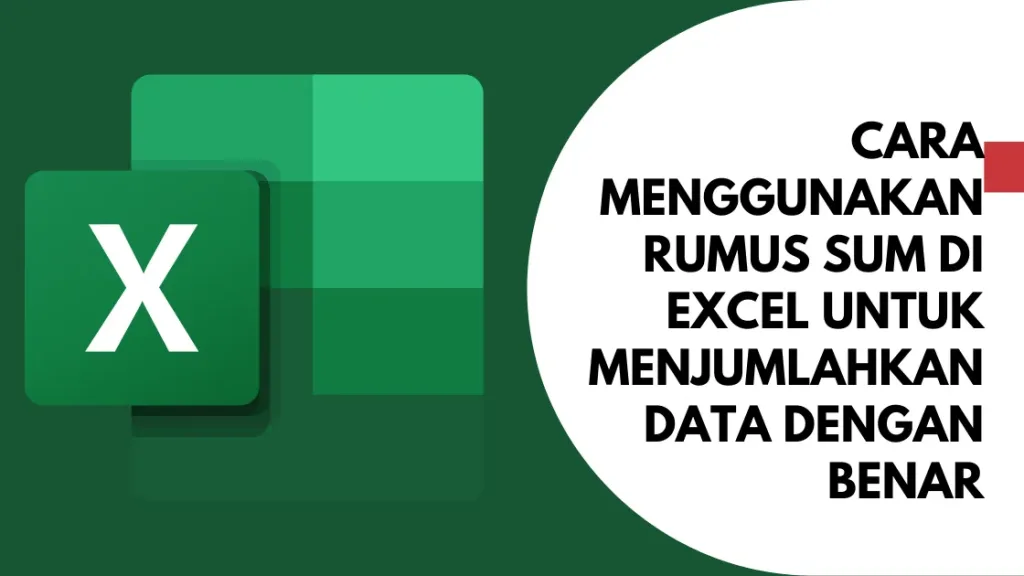 Cara Menggunakan Rumus SUM di Excel untuk Menjumlahkan Data dengan Benar