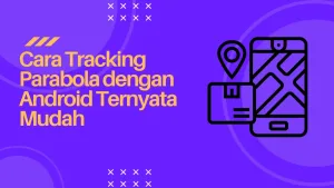 Cara Tracking Parabola dengan Android Ternyata Mudah