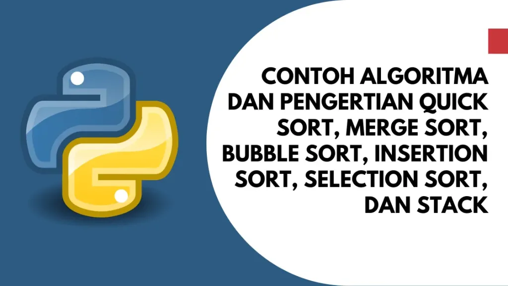 Contoh Algoritma dan Pengertian Quick Sort, Merge Sort, Bubble Sort, Insertion Sort, Selection Sort, dan Stack