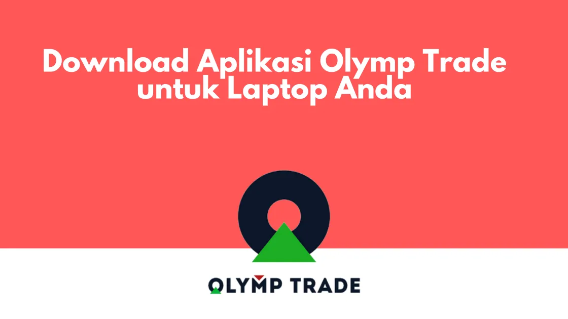 Download Aplikasi Olymp Trade untuk Laptop Anda