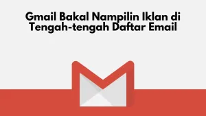 Gmail Bakal Nampilin Iklan di Tengah-tengah Daftar Email