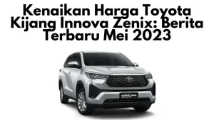 Kenaikan Harga Toyota Kijang Innova Zenix: Berita Terbaru Mei 2023