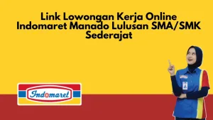 Link Lowongan Kerja Online Indomaret Manado Lulusan SMA/SMK Sederajat