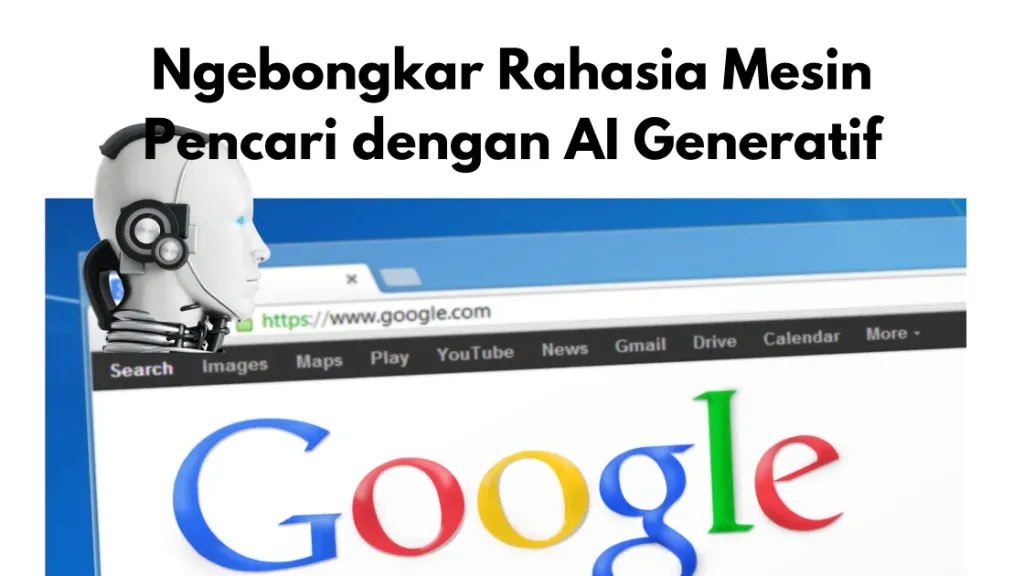 Ngebongkar Rahasia Mesin Pencari dengan AI Generatif