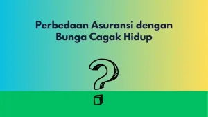 Perbedaan Asuransi dengan Bunga Cagak Hidup