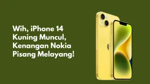 Wih, iPhone 14 Kuning Muncul, Kenangan Nokia Pisang Melayang!